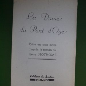 La dame du pont d'Oye, (d'après) Pierre Nothomb, éditions du Sorbier, 1954