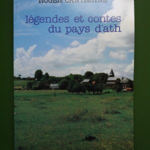 Légendes et contes du pays d'Ath, Roger Cantraine, Paul Legrain, 1990