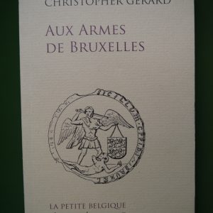 Aux armes de Bruxelles, Christopher Gérard, l'Age d'homme, 2009