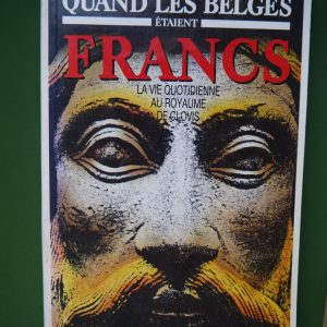 Quand les belges étaient francs, Marie-Josèphe Daxhelet, Didier Hatier, 1989