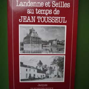 Landenne et Seilles au temps de Jean Tousseul, Jacques Vandenbroucke, auto-édition, 1990