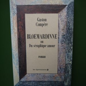 Bloemardinne ou du séraphique amour, Gaston Compère, les Eperonniers, 1991
