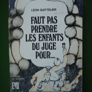 Faut pas prendre les enfants du juge pour..., Léon Quittelier, Vie ouvrière, 1976