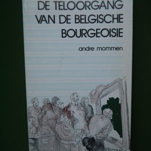De teloorgang van de belgische bourgeoisie, André Mommen, Kritak, 1982