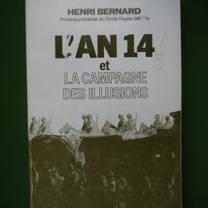 L'an 14 et la campagne des illusions, Henri Bernard, Renaissance du livre, 1983