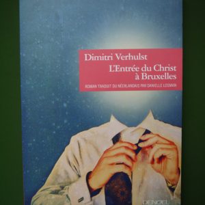 L'entrée du Christ à Bruxelles, Dimitri Verhulst, Denoël, 2013