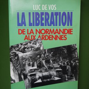 La libération, de la Normandie aux Ardennes, Luc de Vos, Grenz Echo Verlag, 1994