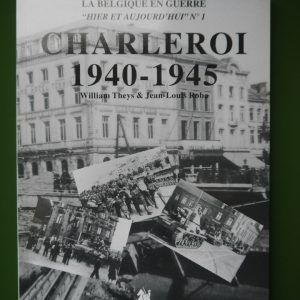 Charleroi 1940-1945, William Theys & Jean-Louis Roba, de Krijger, 2000