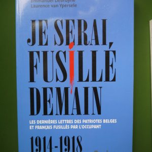 Je serai fusillé demain, Emmanuel Debruyne & Laurence van Ypersele, Racine, 2011