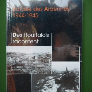 Bataille des Ardennes 1944-1945: des Houffalois racontent, Louis Dislaire, auto-édition, 2004