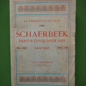 Schaerbeek... depuis 50 ans, Louis Bertrand, Librairie de l'agence Dechenne, 1912