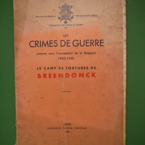 Les crimes de guerre - le camp de tortures de Breendonck, Commission des crimes de guerre, Georges Thone, 1948