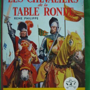 Les chevaliers de la Table ronde, René Philippe, éditions Gérard & C°, non-daté