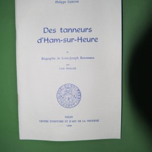 Des tanneurs d'Ham-sur-Heure, Philippe Lejeune, Centre d'histoire et d'art de la Thudinie, 1988