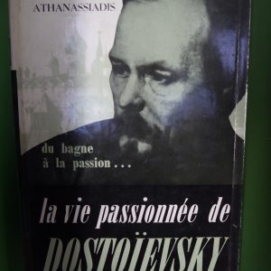 La vie passionnée de Dostoïevsky, Tassos Athanassiadis, éditions Gérard & Co, 1957