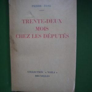 Trente-deux mois chez les députés, Pierre Daye, Voilà/Ignis, 1942