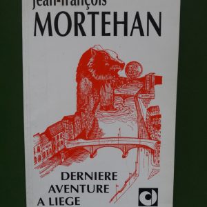 Dernière aventure à Liège, Jean-François Mortehan, Dejaie, 1993