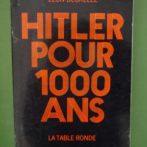 Hitler pour 1000 ans, Léon Degrelle, la Table ronde, 1969