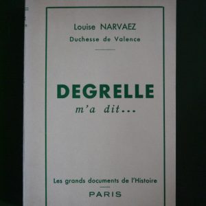 Degrelle m'a dit, Louise Narvaez duchesse de Valence, Grands documents de l'histoire, 1961