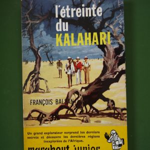 L'étreinte du Kalahari, François Balsan, éditions Gérard & Co, 1960