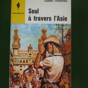 Seul à travers l'Asie, Julien Tondriau, éditions Gérard & Co, 1964