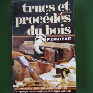 Trucs et procédés du bois, J.P. Coutrait, Marabout, 1979