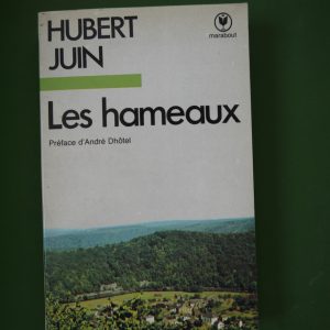 Les hameaux, Hubert Juin, Nouvelles éditions Marabout, 1978