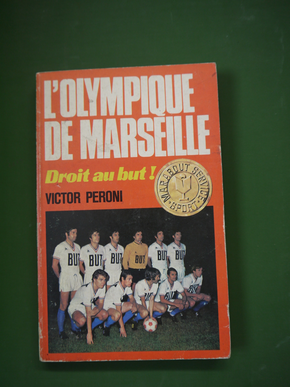 Bouquinerie Belgicana +++ L'olympique de Marseille droit au but!, Victor  Peroni, éditions Gérard & Co, 1971 - Livres & Belgique
