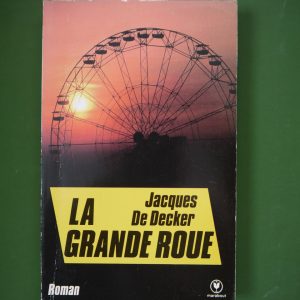 La grande roue, Jacques de Decker, Marabout, 1986