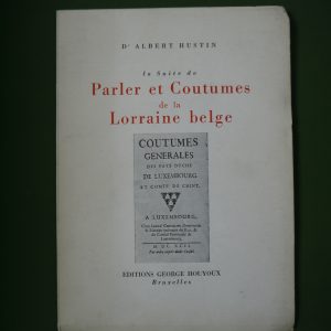 La suite de parler et coutumes de la Lorraine belge, Albert Hustin, George Houyoux, 1966