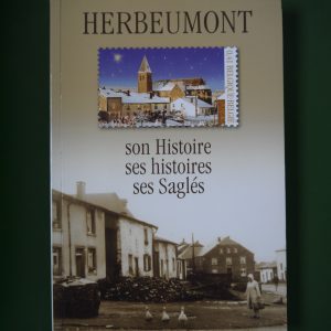 Herbeumont, son histoire, ses histoires, ses Saglés, divers, auto-édition, 2007