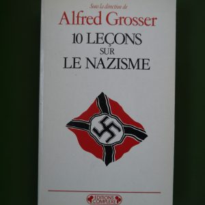 10 leçons sur le nazisme, (direction) Alfred Grosser, Complexe, 1984