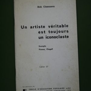 Un artiste véritable est toujours un iconoclaste, Bob Claessens, Cercle d'éducation populaire, 1970