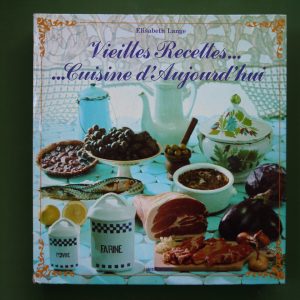 Vieilles recettes... cuisine d'aujourd'hui, Elisabeth Lange, Arts & Voyage, 1973