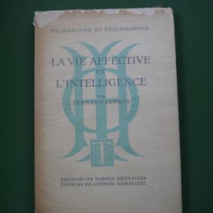 La vie affective et l'intelligence, Fernand Janson, éditions du Temple/éditions du Griffon, 1948
