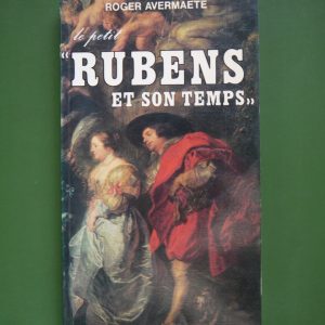 Le petit "Rubens et son temps", Roger Avermaete, Rossel, 1977