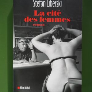La cité des femmes, Stefan Liberski, Albin Michel, 2018