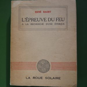 L'épreuve du feu - à la recherche d'une éthique, René Baert, la Roue solaire, 1944