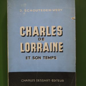 Charles de Lorraine et son temps, J. Schouteden-Wery, Charles Dessart, 1943