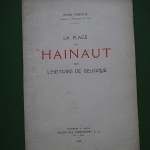 La place du Hainaut dans l'histoire de Belgique, Henri Pirenne, Union des imprimeries, 1929