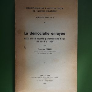 La démocratie enrayée, François Perin, Institut belge de science poilitique, 1960