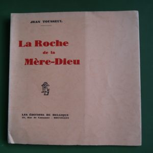 La roche de la Mère-Dieu, Jean Tousseul, Editions de Belgique, 1937