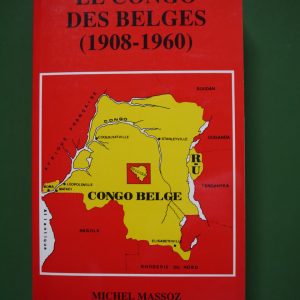 Le Congo des belges (1908-1960), Michel Massoz, auto-édition, 1994