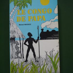 Le Congo de papa, Michel Massoz, auto-édition, 1987