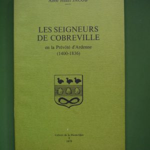 Les seigneurs de Cobreville en la prévôté d'Ardenne (1400-1836), Abbé Henri Jacob, Cahiers de la haute Sûre, 1978