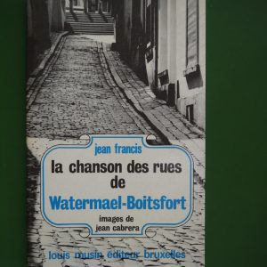 La chanson des rues de Watermael-Boitsfort, Jean Françis, Louis Musin, 1978
