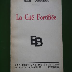 La cité fortifiée, Jean Tousseul, éditions de Belgique, 1939