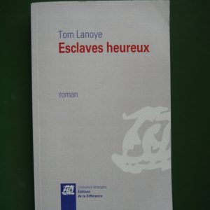 Esclaves heureux, Tom Lanoye, la Différence, 2015