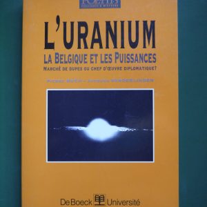 L'uranium, la Belgique et les puissances, Pierre Buch & Jacques Vanderlinden, De Boeck, 1995