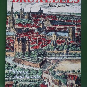 Bruxelles, l'histoire dans la ville, Roel Jacobs, Marc van de Wiele, 1994